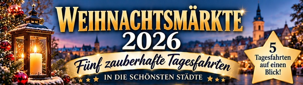 Weihnachtsmärkte 2026 – Fünf zauberhafte Tagesfahrten